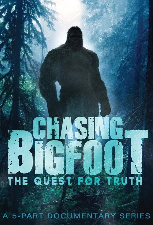 Chasing Bigfoot: The Quest For Truth (2017) poster